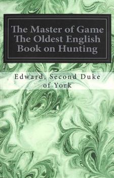 Paperback The Master of Game The Oldest English Book on Hunting Book