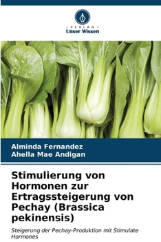 Paperback Stimulierung von Hormonen zur Ertragssteigerung von Pechay (Brassica pekinensis) [German] Book