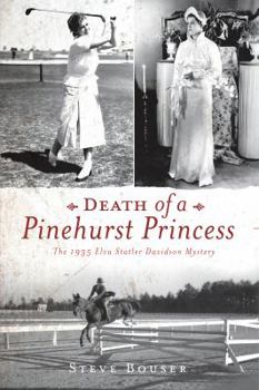 Paperback Death of a Pinehurst Princess: The 1935 Elva Statler Davidson Mystery Book