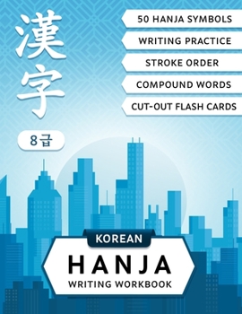 Paperback Korean Hanja Writing Workbook: Learn Chinese Characters Used in Korean Language: Writing Practice, Compound Words and Cut-out Flash Cards for CCPT Le Book