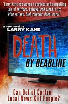 Paperback Death By Deadline: Can Out of Control Local News Kill People? Book