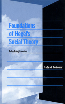 Paperback Foundations of Hegel's Social Theory: Actualizing Freedom Book