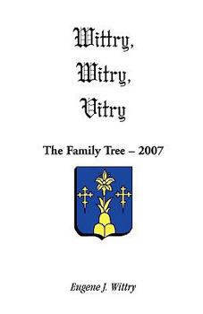 Paperback Wittry, Witry, Vitry: The Family Tree, 2007 Book