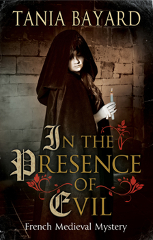 In the Presence of Evil: A French Medieval Mystery - Book #1 of the Christine de Pizan Mystery