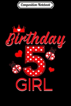 Paperback Composition Notebook: Kids 5th Birthday Girl Ladybug Birthday Journal/Notebook Blank Lined Ruled 6x9 100 Pages Book