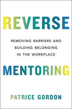 Hardcover Reverse Mentoring: Removing Barriers and Building Belonging in the Workplace Book