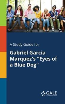 Paperback A Study Guide for Gabriel Garcia Marquez's "Eyes of a Blue Dog" Book