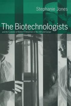 Paperback The Biotechnologists: And the Evolution of Biotech Enterprises in the USA and Europe Book