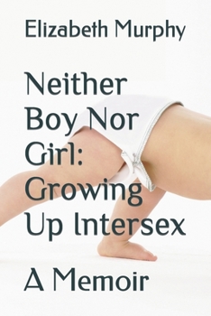 Paperback Neither Boy Nor Girl: Growing Up Intersex: A Memoir Book