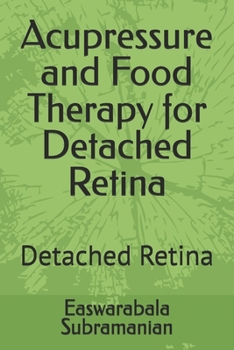 Acupressure and Food Therapy for Detached Retina: Detached Retina