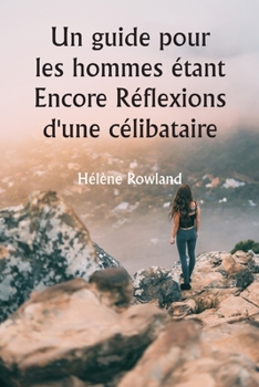 Paperback Un guide pour les hommes étant Encore Réflexions d'une célibataire [French] Book