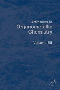Hardcover Advances in Organometallic Chemistry: Volume 55 Book