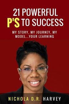 Paperback 21 Powerful P's To Success: My Story, My Journey, My Model...Your Learning Book