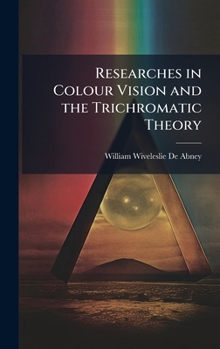 Hardcover Researches in Colour Vision and the Trichromatic Theory Book