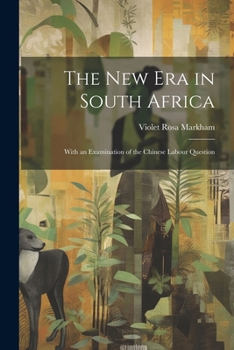 Paperback The New Era in South Africa: With an Examination of the Chinese Labour Question Book