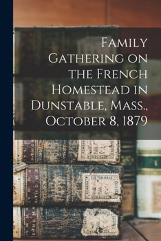 Family Gathering on the French Homestead in Dunstable, Mass., October 8, 1879