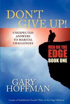 Paperback Don't Give Up: Unexpected Answers to Marital Challenges Book
