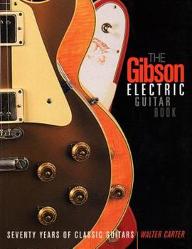 Paperback The Gibson Electric Guitar Book: Seventy Years of Classic Guitars Book