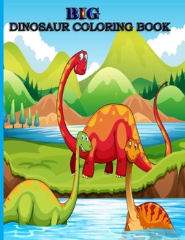 Paperback Big Dinosaur Coloring Book: Dinosaurs coloring book for kids Age 3-8 year old:: 40 illustrations of cute dinosaurs .great gift for children boys & Book