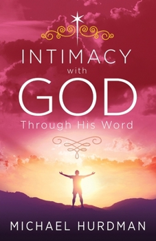 Paperback Intimacy with God: Through His Word Book