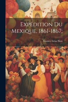 Paperback Expédition Du Mexique, 1861-1867; [French] Book