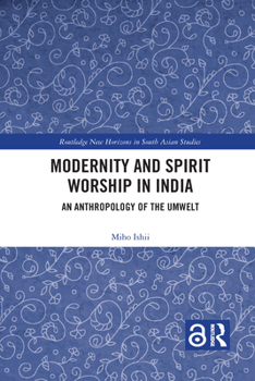 Paperback Modernity and Spirit Worship in India: An Anthropology of the Umwelt Book