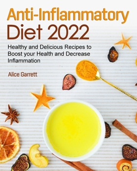 Paperback Anti-Inflammatory Diet 2022: Healthy and Delicious Recipes to Boost your Health and Decrease Inflammation Book