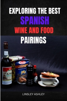 Paperback Exploring the Best Spanish Wine and Food Pairings Book