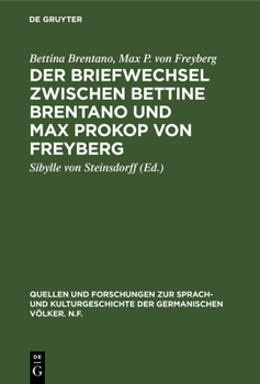 Hardcover Der Briefwechsel zwischen Bettine Brentano und Max Prokop von Freyberg [German] Book