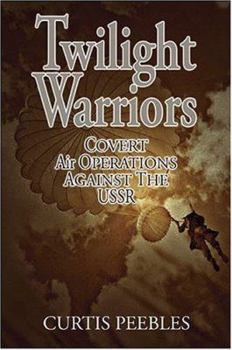 Hardcover Twilight Warriors: Covert Air Operations Against the USSR Book