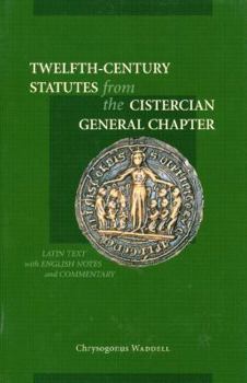 Hardcover Twelfth-Century Statutes from the Cistercian General Chapter: Latin Text with English Notes and Commentary Book