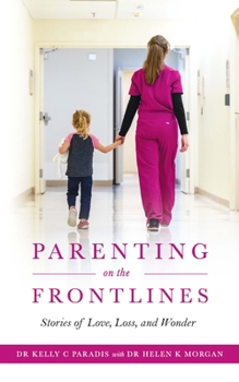 Paperback Parenting on the Frontlines: Stories of Love, Loss, and Wonder Book