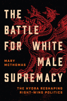 Paperback The Battle for White Male Supremacy: The Hydra Reshaping Right-Wing Politics Book