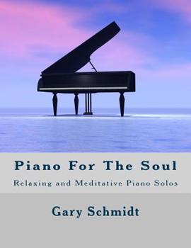 Paperback Piano for the Soul: Relaxing and Meditative Piano Solos Book