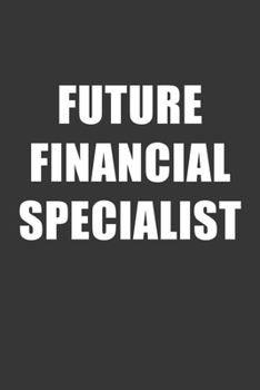 Paperback Future Financial Specialist Notebook: Lined Journal, 120 Pages, 6 x 9, Affordable Gift For Student, Future Dream Job Journal Matte Finish Book