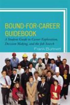 Hardcover Bound-For-Career Guidebook: A Student Guide to Career Exploration, Decision Making, and the Job Search Book