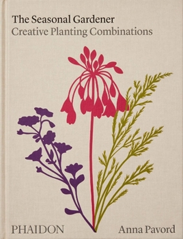 Hardcover The Seasonal Gardener: Creative Planting Combinations Book