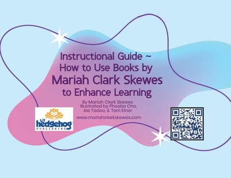 Instructional Guide - How to Use Books by Mariah Clark Skewes to Enhance Learning