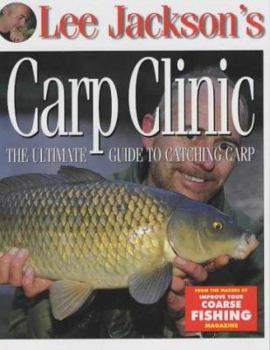 Hardcover Lee Jackson's Carp Clinic: The Ultimate Guide to Catching Carp Book