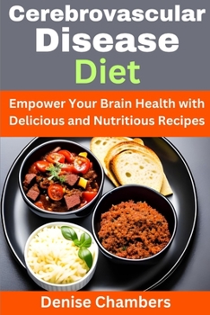 Paperback Cerebrovascular Disease Diet: Empower Your Brain Health with Delicious and Nutritious Recipes Book