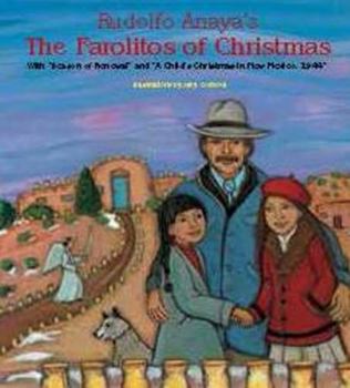 Hardcover Rudolfo Anaya's the Farolitos of Christmas: With Season of Renewal and a Child's Christmas in New Mexico, 1944 Book