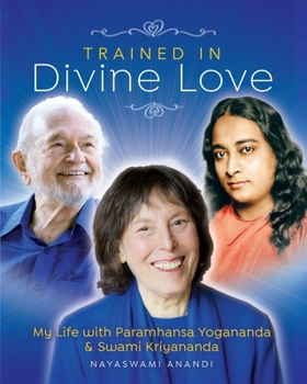Paperback Trained in Divine Love: My Life with Paramhansa Yogananda and Swami Kriyananda Book