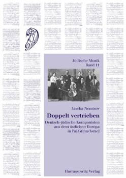 Doppelt Vertrieben: Deutsch-Judische Komponisten Aus Dem Ostlichen Europa in Palastina / Israel
