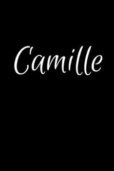 Camille: Notebook Journal for Women or Girl with the name Camille - Beautiful Elegant Bold & Personalized Gift - Perfect for Leaving Coworker Boss ... or Graduation - 6x9 Diary or A5 Notepad.