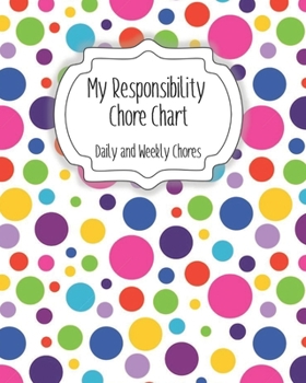 Paperback My Responsibility Chore Chart: Daily and Weekly Chores for Children Book