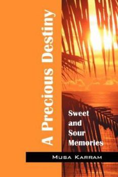 Paperback A Precious Destiny: Sweet and Sour Memories Book