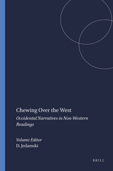 Chewing Over the West: Occidental Narratives in Non-Western Readings (Cross/Cultures: Readings in the Post/Colonial Literatures in English, 119)
