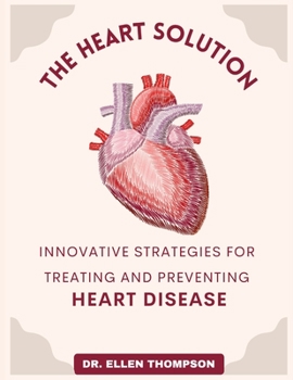 Paperback The Heart Solution: Innovative Strategies for Treating and Preventing Heart Disease Book