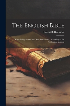 Paperback The English Bible: Containing the Old and New Testaments, According to the Authorized Version Book