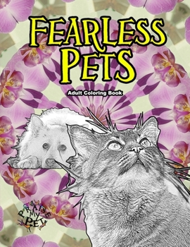 Paperback Fearless Pets: Adult Coloring Book